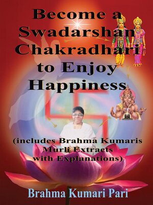 cover image of Become a Swadarshan Chakradhari to Enjoy Happiness (includes Brahma Kumaris Murli Extracts with Explanations)